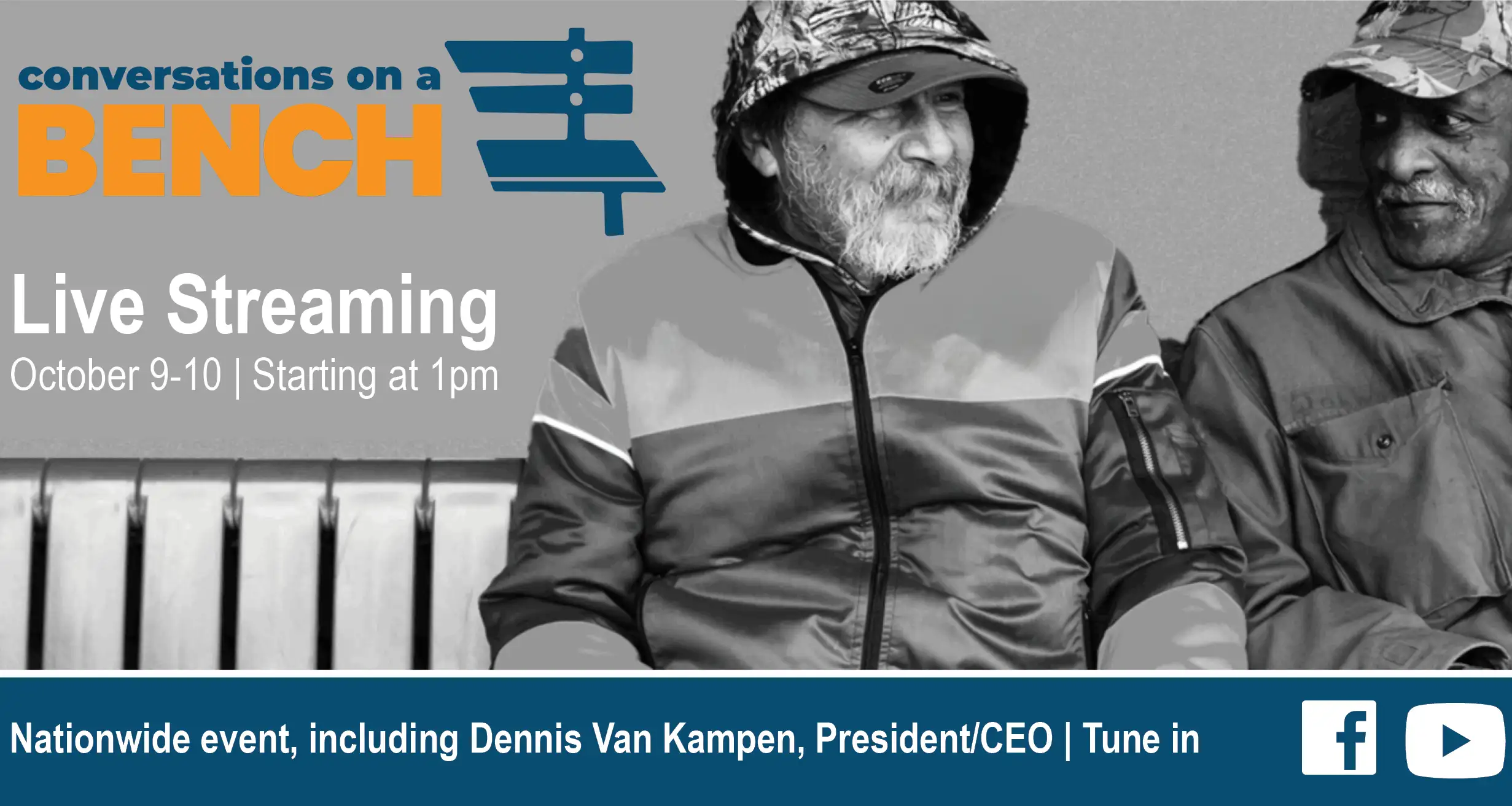 Conversations on a Bench
Live Streaming- October 9-10, Starting at 1 pm
Nationwide event, including Dennis Van Kampen, President/CEO- Tune In